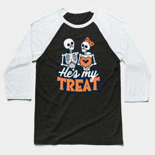 Hes My Treat Skeleton Matching Couple Halloween Hers Baseball T-Shirt